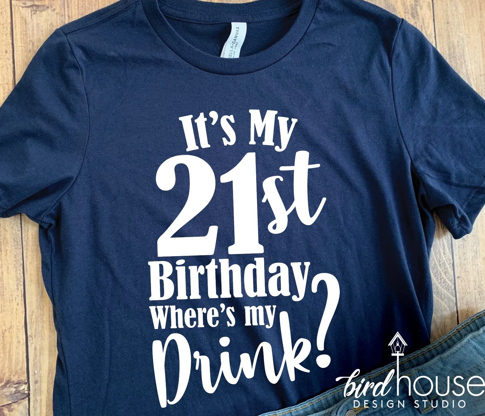 It's My 21st Birthday Where's my drink Shirt, Any Age, Funny Birthday Tee, 21 Birthday Party